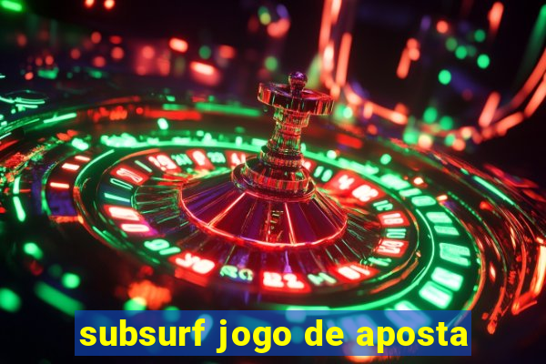 subsurf jogo de aposta